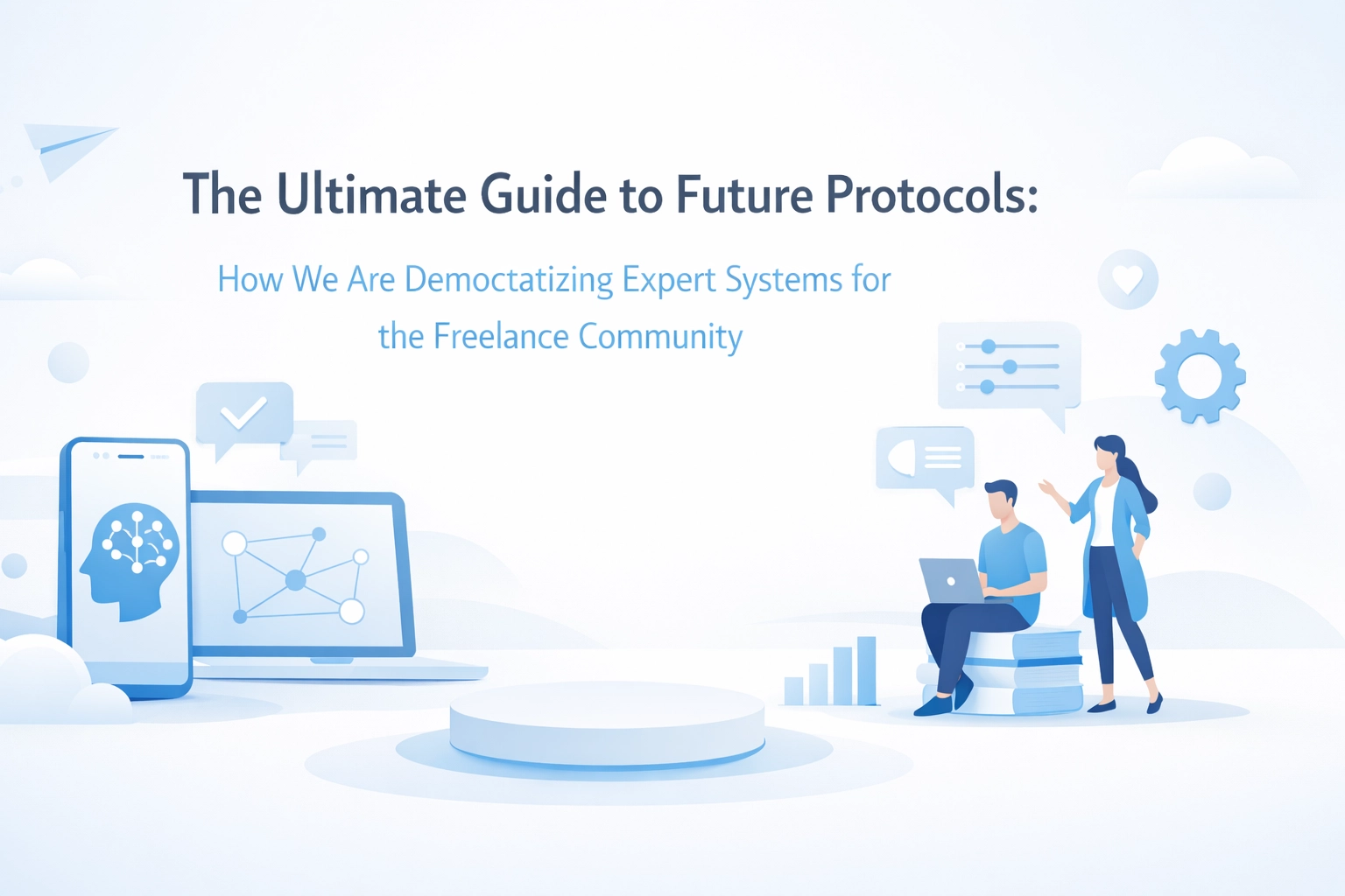 The Ultimate Guide to Future Protocols: How We Are Democratizing Expert Systems for the Freelance Community
